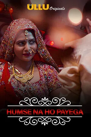 [18+] CharamSukh – (Humse Na Ho Payega) (2019) Ullu Originals S01EP12 720p 480p Download [200MB] [130MB]