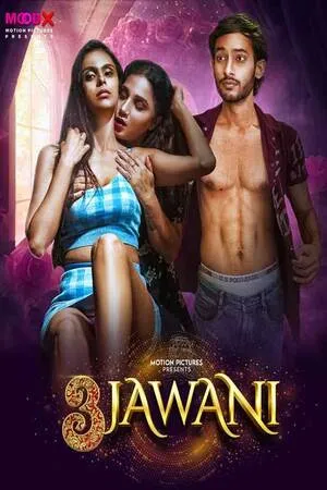 [18+] 3 Jawani (Season 01) (2023) Hindi Moodx WEB Series 480p 720p 1080p WEB-DL || EP 01 Added