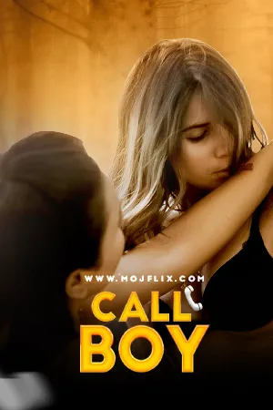 [18+] Call Boy (2023) Hindi Mojflix Shortfilm 480p 720p 1080p WEB-DL 750MB