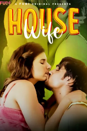 [18+] Housewife (2024) Hindi Fugi App Shortfilm 480p 720p 1080p WEB-DL 450MB