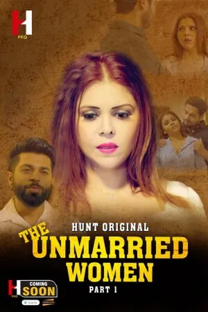 [18+] The Unmarried Women (Season 01) (2024) Hindi Hunt Cinema WEB Series 480p 720p 1080p WEB-DL || EP03 Added