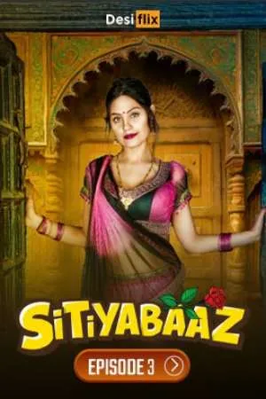 [18+] Sitiyabaaz (Season 01) (2024) Hindi DesiFlix WEB Series 480p | 720p | 1080p WEB-DL || EP 03 Added