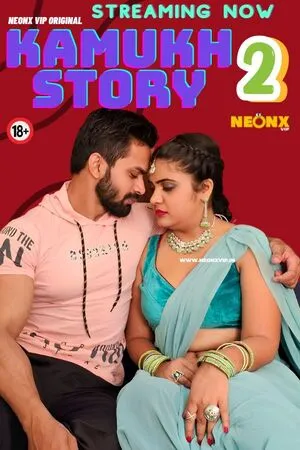 [18+] Kamukh Story 2 (2024) Hindi Neonx Short Film 480p | 720p | 1080p WEB-DL 550MB