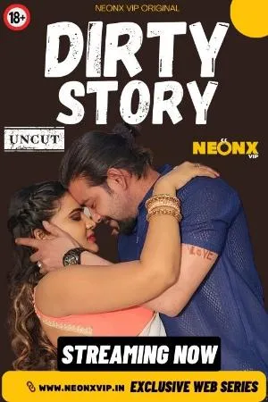 [18+] Dirty Story (2024) Hindi Neonx Short Film 480p | 720p | 1080p WEB-DL 600MB