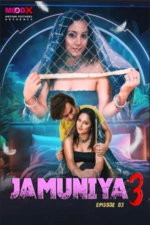 [18+] Jamuniya (Season 03) (2024) Hindi MooDx WEB Series 480p | 720p | 1080p WEB-DL || EP 03 Added