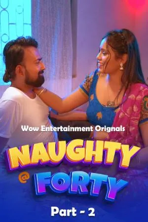 [18+] Naughty Forty (Season 01) (2024) Hindi WOW Entertainment WEB Series 480p | 720p | 1080p WEB-DL || EP 03-04 Added