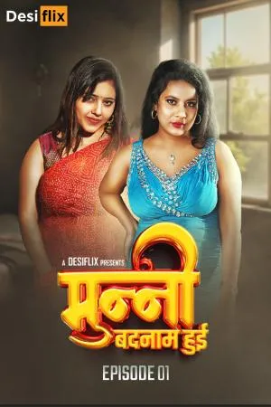 [18+] Munni Badnaam Hui (Season 01) (2024) Hindi DesiFlix WEB Series 480p | 720p | 1080p WEB-DL || EP 03 Added