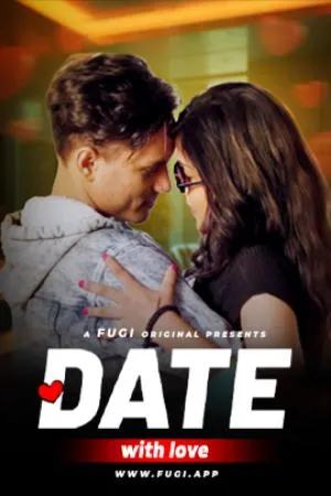 [18+] Date With Love (2024) Hindi Fugi Short Film 480p | 720p | 1080p WEB-DL 450MB