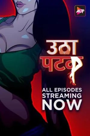 [18+] Utha Patak (Season 01) (2024) Hindi AltBalaji WEB Series 480p | 720p | 1080p WEB-DL || Complete