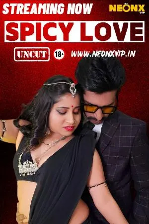 [18+] Spicy Love (2024) Hindi Neonx Short Film 480p | 720p | 1080p WEB-DL 430MB