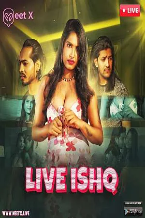 [18+] Live Ishq (Season 01) (2024) Hindi Meetx Web Series 480p 720p 1080p WEB-DL || EP 01 Added