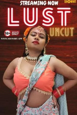 [18+] Lust Uncut (2024) Hindi Showhit Short Film 480p 720p 1080p WEB-DL 500MB