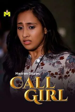 [18+] Call Girl (Season 01) (2024) Hindi Mastram Originals WEB Series 480p 720p 1080p WEB-DL || EP 01-02 Added