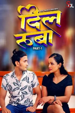 [18+] Dil Ruba (Season 01) (2024) Hindi Sol Talkies WEB Series 480p | 720p | 1080p WEB-DL || EP 03-05 Added