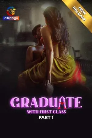 [18+] Graduate With First Class (Season 01) (2024) Hindi Atrangii Originals WEB Series 480p | 720p | 1080p WEB-DL || EP 05-08 Added