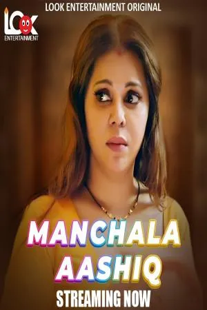 [18+] Manchala Ashiq (Season 01) (2024) Hindi Look Entertainment WEB Series 480p | 720p | 1080p WEB-DL || EP 01 Added