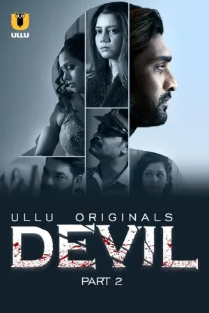 [18+] Devil (Season 01) (2024) Hindi ULLU Originals WEB Series 480p | 720p | 1080p WEB-DL || EP 04-06 Added