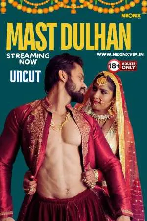 [18+] Mast Dulhan (2024) Hindi Neonx Short Film 480p | 720p | 1080p WEB-DL 650MB