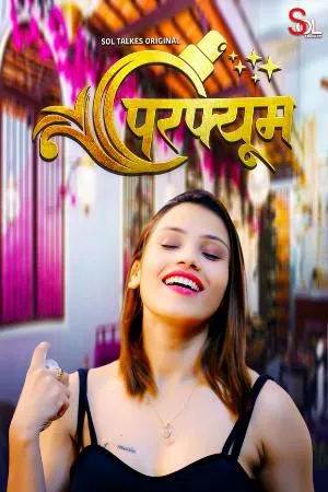 [18+] Perfume (Season 01) (2024) Hindi Sol Talkies WEB Series 480p | 720p | 1080p WEB-DL || EP 03-04 Added