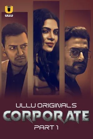 [18+] Corporate (Season 01) (2024) Hindi ULLU Originals WEB Series 480p | 720p | 1080p WEB-DL || EP 05-07 Added