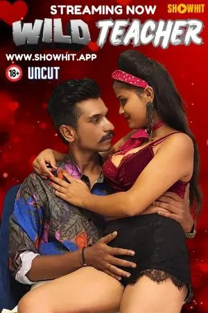 [18+] Wild Teacher (2024) Hindi ShowHit Short Film 480p | 720p | 1080p WEB-DL 550MB