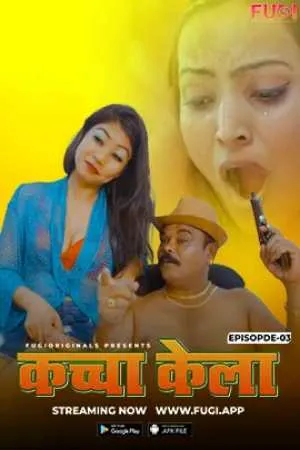 [18+] Kacha Kela (Season 01) (2023) Hindi Fugi WEB Series 480p | 720p | 1080p WEB-DL || EP 03 Added