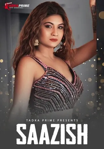 [18+] Saazish (2024) Hindi Tadka Prime Short Film 480p | 720p | 1080p WEB-DL 350MB