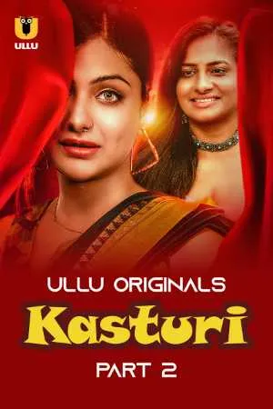 [18+] Kasturi  (Season 01) (2024) Hindi ULLU Originals WEB Series 480p | 720p | 1080p WEB-DL || EP 04-06 Added