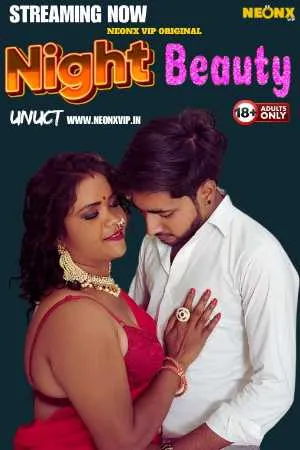 [18+] Night Beauty (2024) Hindi Neonx Short Film 480p | 720p | 1080p WEB-DL 500MB