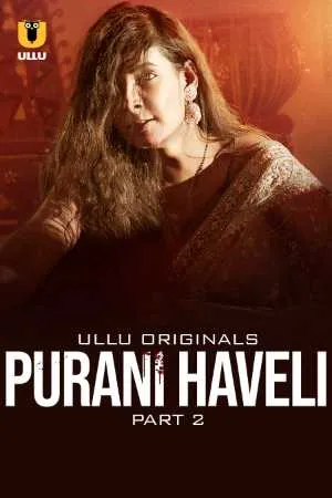 [18+] Purani Haveli (Season 01) (2024) Hindi ULLU Originals WEB Series 480p | 720p | 1080p WEB-DL || EP 04-06 Added