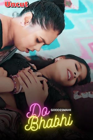 [18+] Do Bhabhi (2024) Hindi Goddesmahi Uncut Short Film 480p 720p 1080p WEB-DL 300MB