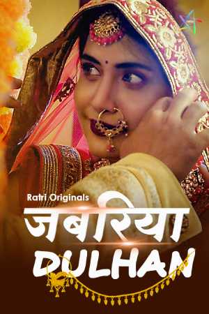 [18+] Jabariya Dulhan (Season 01) (2024) Hindi Ratri App Web Series 480p 720p 1080p WEB-DL || EP 01-03 Added