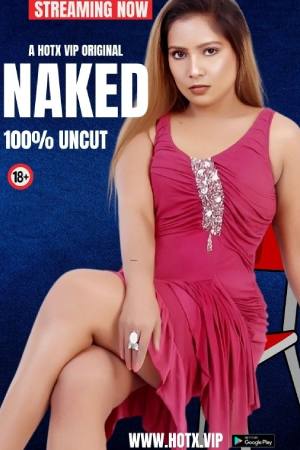 [18+] Naked (2024) Hindi Hotx Short Film 480p 720p 1080p WEB-DL 400MB