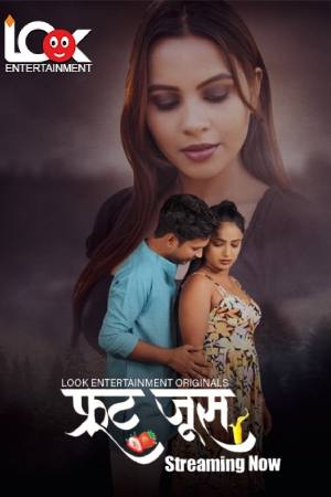 [18+] Fruit Juice (Season 01) (2024) Hindi Look Entertainment WEB Series 480p 720p 1080p WEB-DL || EP 01-03 Added