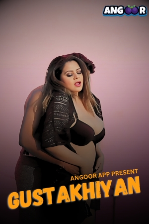 [18+] Gustakhiyan (Season 01) (2024) Hindi Angoor App WEB Series 480p 720p 1080p WEB-DL || EP 01 Added