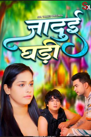 [18+] Jadui Ghadi (Season 01) (2024) Hindi SolTalkies WEB Series 480p 720p 1080p WEB-DL || EP 01-04 Added