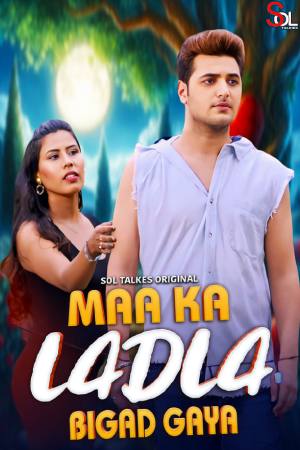 [18+] Maa Ka Ladla Bigad Gaya (Season 01) (2024) Hindi Soltalkies WEB Series 480p 720p 1080p WEB-DL || EP 01-02 Added