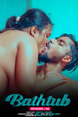 [18+] Bathtub 2 (2024) Hindi Fugi App Short Film 480p 720p 1080p WEB-DL 150MB