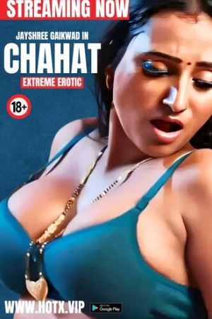 [18+] Chahat (2024) Hindi Hotx Short Film 480p 720p 1080p WEB-DL 250MB