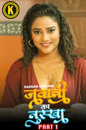 [18+] Jawani Ka Nuskha (Season 01) (2024) Hindi Kangan App WEB Series 480p 720p 1080p WEB-DL || EP 03-04 Added