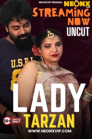 [18+] Lady Tarzan (2024) Hindi Neonx Short Film 480p 720p 1080p WEB-DL 400MB