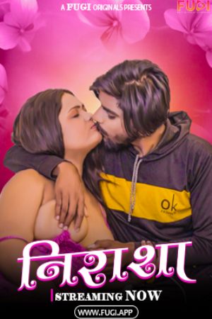 [18+] Nirasha (2024) Hindi Fugi App Short Film 480p 720p 1080p WEB-DL 300MB