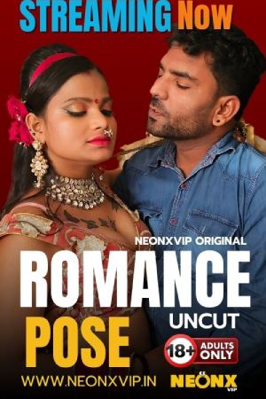 [18+] Romance Pose (2024) Hindi Neonx Short Film 480p 720p 1080p WEB-DL 400MB