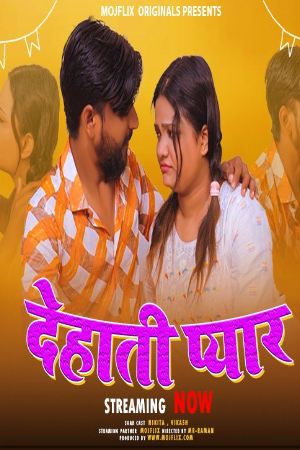 [18+] Dehati Pyar (2024) Hindi Mojflix ShortFilm 480p 720p 1080p WEB-DL 300MB