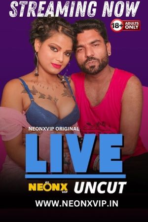 [18+] Live Uncut (2024) Hindi Neonx Short Film 480p 720p 1080p WEB-DL 500MB