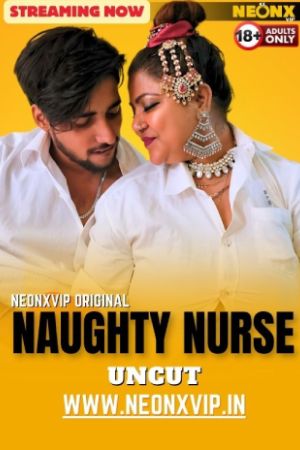 [18+] Naughty Nurse (2024) Hindi Neonx Short Film 480p 720p 1080p WEB-DL 500MB