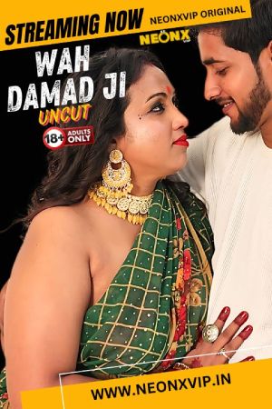 [18+] Wah Damad Ji (2024) Hindi Neonx Short Film 480p 720p 1080p WEB-DL 500MB